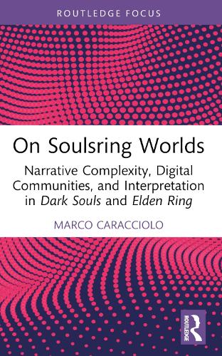 Бумажная книга «On Soulsring Worlds: Narrative Complexity, Digital Communities, and Interpretation in Dark Souls and Elden Ring», автор Марко Караччоло - фото №1