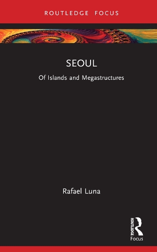 Бумажная книга «Seoul: Of Islands and Megastructures», автор Рафаэль Луна - фото №1