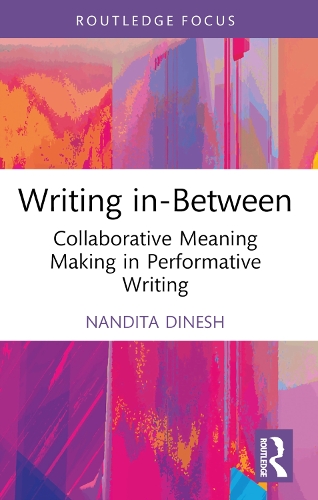 [object Object] «Writing in-Between: Collaborative Meaning Making in Performative Writing», автор Нандита Динеш - фото №1