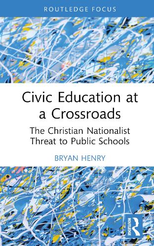 Бумажная книга «Civic Education at a Crossroads: The Christian Nationalist Threat to Public Schools», автор Брайан Дж. Генри - фото №1