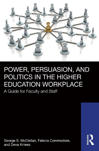 Бумажная книга «Power, Persuasion, and Politics in the Higher Education Workplace: A Guide for Faculty and Staff», авторов Фелеция Коммодор, Джордж С. Макклеллан - фото №1