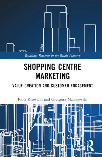 Паперова книга «Shopping Centre Marketing: Value Creation and Customer Engagement», авторів Гжегож Мацєєвські, Пьотр Кровицький - фото №1
