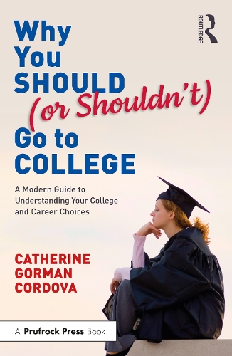 Паперова книга «Why You Should (or Shouldn’t) Go to College: A Modern Guide for Understanding Your College and Career Choices», автор Кетрін Горман Кордова - фото №1