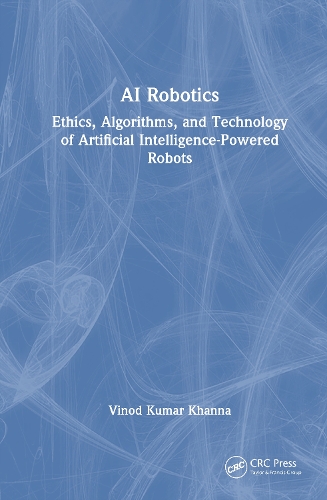 Паперова книга «AI Robotics: Ethics, Algorithms, and Technology of Artificial Intelligence-Powered Robots», автор Винод Кумар Ханна - фото №1