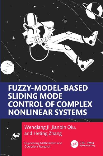 Бумажная книга «Fuzzy Model-Based Sliding Mode Control of Complex Nonlinear Systems», авторов Хэтин Чжан, Цзяньбинь Цю, Вэньцян Цзи - фото №1