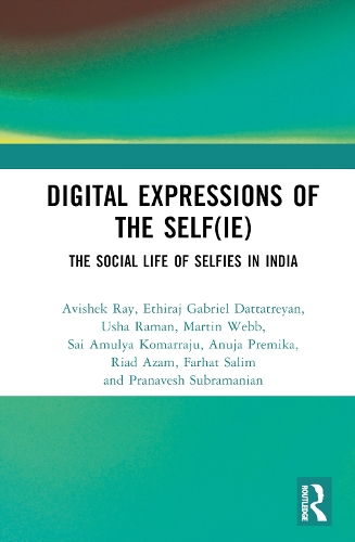 Бумажная книга «Digital Expressions of the Self(ie): The Social Life of Selfies in India», авторов Ануджа Премика, Авишек Рэй, Этирадж Габриэль Даттатреян, Фархат Салим, Мартин Веб, Неха Гупта, Пранавеш Субраманиан, Риад Азам, Саи Амулья Комарраджу, Уша Раман - фото №1