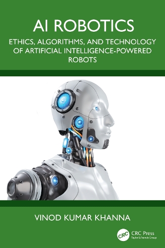 Паперова книга «AI Robotics: Ethics, Algorithms, and Technology of Artificial Intelligence-Powered Robots», автор Винод Кумар Ханна - фото №1