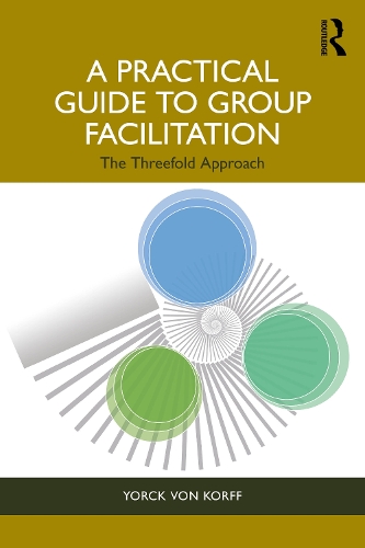 Бумажная книга «A Practical Guide to Group Facilitation: The Threefold Approach», автор Йорк фон Корфф - фото №1