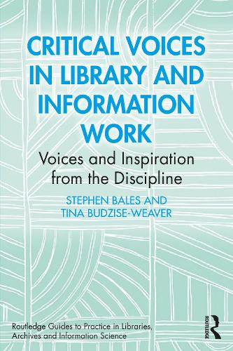Бумажная книга «Critical Voices in Library and Information Work: Voices and Inspiration from the Discipline», авторов Стивен Бейлс, Тина Будзис Уивер - фото №1