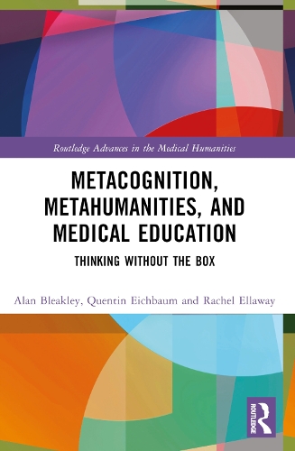 Paper book «Metacognition, Metahumanities, and Medical Education: Thinking Without the Box», authors Alan Bleakley, Rachel Ellaway - фото №1