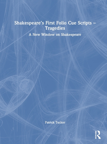 Бумажная книга «Shakespeare’s First Folio Cue Scripts – Tragedies: A New Window on Shakespeare», автор Патрик Такер - фото №1