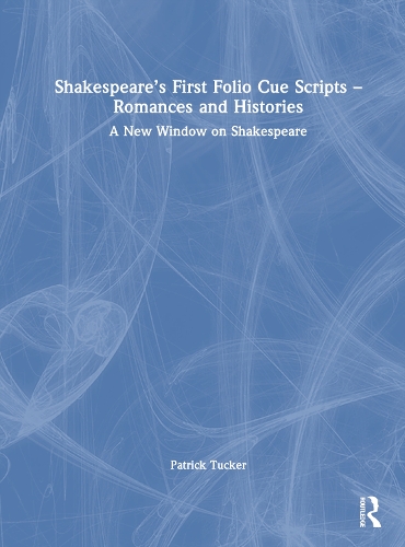 Бумажная книга «Shakespeare’s First Folio Cue Scripts – Romances and Histories: A New Window on Shakespeare», автор Патрик Такер - фото №1