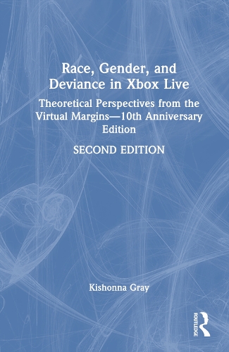Бумажная книга «Race, Gender, and Deviance in Xbox Live: Theoretical Perspectives from the Virtual Margins—10th Anniversary Edition», автор Кишонна Л. Грей - фото №1