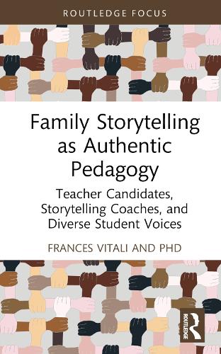 Бумажная книга «Family Storytelling as Authentic Pedagogy: Teacher Candidates, Storytelling Coaches, and Diverse Student Voices», автор Франсис Витали - фото №1