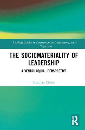 Бумажная книга «The Sociomateriality of Leadership: A Ventriloquial Perspective», автор Джонатан Клифтон - фото №1