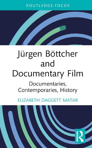 Паперова книга «Jürgen Böttcher and Documentary Film: Documentaries, Contemporaries, History», автор Елізабет Даггетт Матар - фото №1