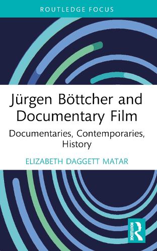 Бумажная книга «Jürgen Böttcher and Documentary Film: Documentaries, Contemporaries, History», автор Элизабет Даггетт Матар - фото №1