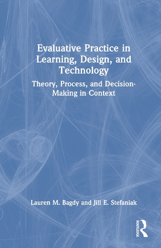 [object Object] «Evaluative Practice in Learning, Design, and Technology: Theory, Process, and Decision-Making in Context», авторів Джилл Е. Стефаняк, Лорен М. Багді - фото №1