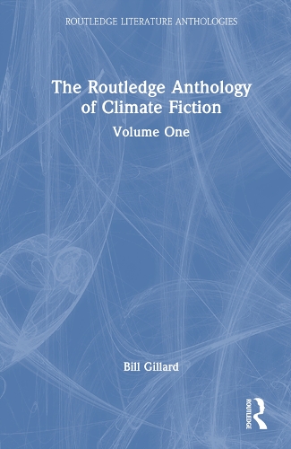 Бумажная книга «The Routledge Anthology of Climate Fiction: Volume One», автор Билл Гиллард - фото №1