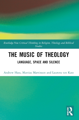 Паперова книга «The Music of Theology: Language – Space – Silence», авторів Ендрю Хасс, Лоренс Тен Кейт, Маттіас Мартінсон - фото №1