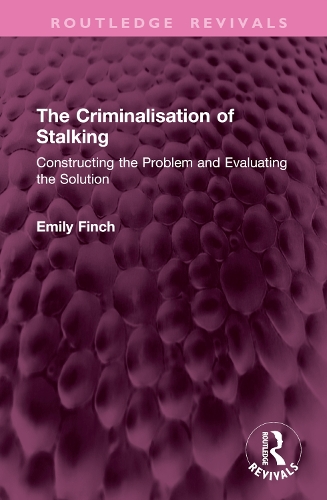 Паперова книга «The Criminalisation of Stalking: Constructing the Problem and Evaluating the Solution», автор Емілі Фінч - фото №1