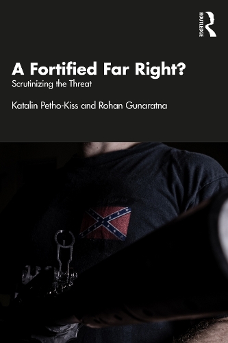 Паперова книга «A Fortified Far Right?: Scrutinizing the Threat», авторів Каталін Пето-Кісс, Рохан Гунаратна - фото №1