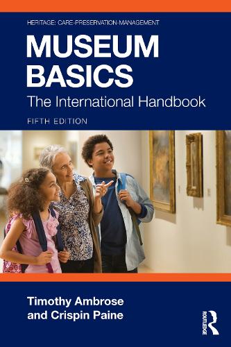 Паперова книга «Museum Basics: The International Handbook», авторів Кріспін Пейн, Тімоті Амброуз - фото №1