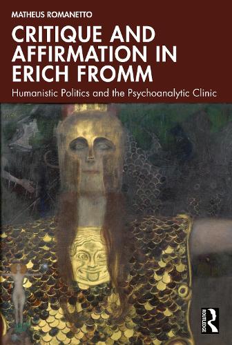 Бумажная книга «Critique and Affirmation in Erich Fromm: Humanistic Politics and the Psychoanalytic Clinic», автор Матеус Романетто - фото №1
