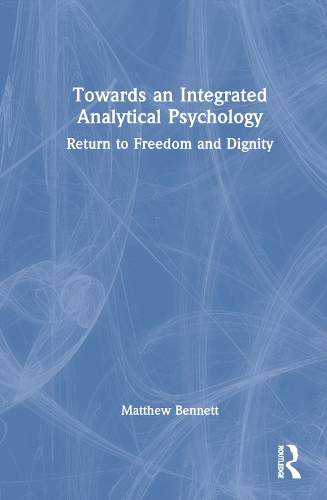 Бумажная книга «Towards an Integrated Analytical Psychology: Return to Freedom and Dignity», автор Мэтью Беннетт - фото №1