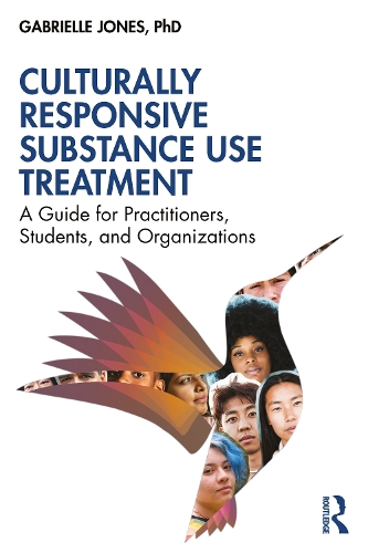 Бумажная книга «Culturally Responsive Substance Use Treatment: A Guide for Practitioners, Students, and Organizations», автор Габриэль Джонс - фото №1