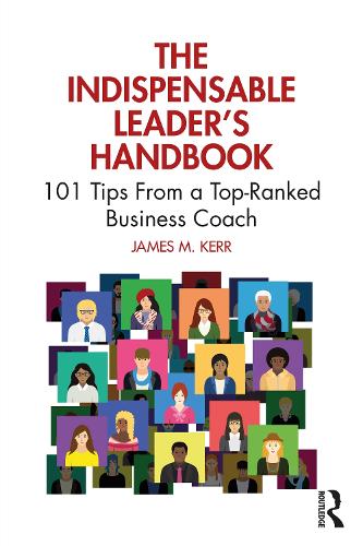 Бумажная книга «The Indispensable Leader's Handbook: 101 Tips From a Top-Ranked Business Coach», автор Джеймс М. Керр - фото №1