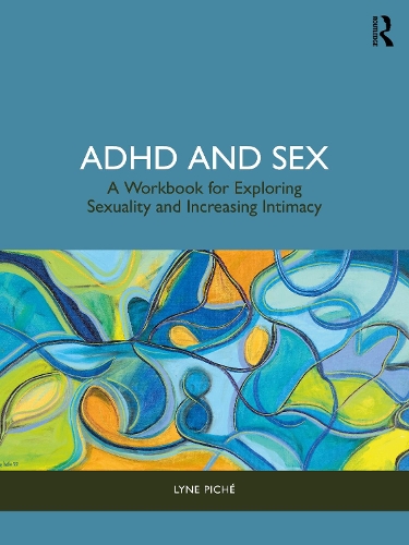 Бумажная книга «ADHD and Sex: A Workbook for Exploring Sexuality and Increasing Intimacy», автор Лина Пише - фото №1