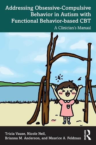 Паперова книга «Addressing Obsessive-Compulsive Behavior in Autism with Functional Behavior-based CBT: A Clinician's Manual», автор Бріанна М. Андерсон - фото №1