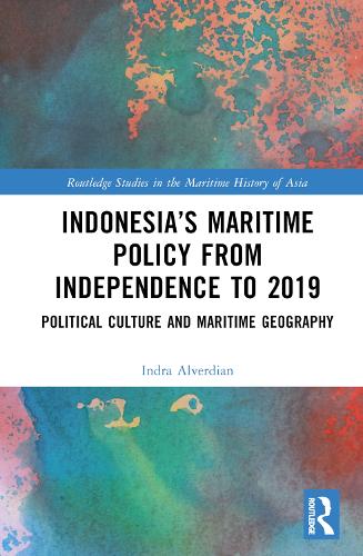 Бумажная книга «Indonesia’s Maritime Policy from Independence to 2019: Political Culture and Maritime Geography», автор Индра Альвердиан - фото №1