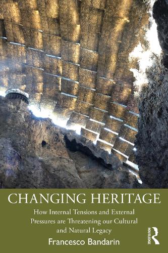 Бумажная книга «Changing Heritage: How Internal Tensions and External Pressures are Threatening Our Cultural and Natural Legacy», автор Франческо Бандарин - фото №1