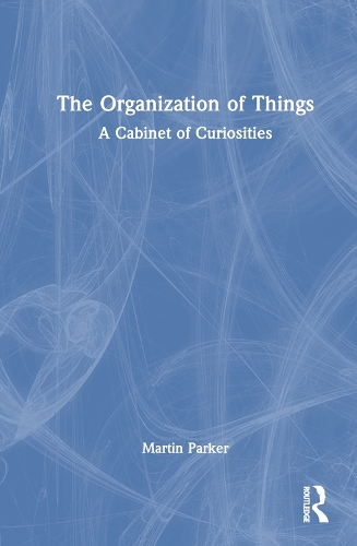 Бумажная книга «The Organization of Things: A Cabinet of Curiosities», автор Мартин Паркер - фото №1