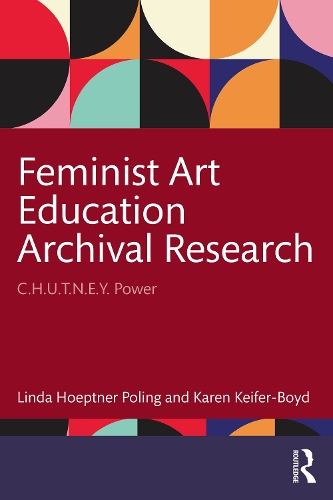 Бумажная книга «Feminist Art Education Archival Research: C.H.U.T.N.E.Y. Power», автор Карен Кайфер-Бойд - фото №1
