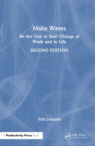 Паперова книга «Make Waves: Be the One to Start Change at Work and in Life», автор Патті Б. Джонсон - фото №1