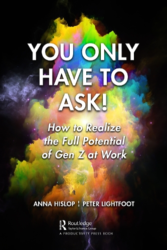 Паперова книга «You Only Have to Ask!: How to Realise the Full Potential of Gen Z at Work», авторів Анна Хіслоп, Пітер Лайтфут - фото №1