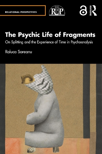 Паперова книга «The Psychic Life of Fragments: On Splitting and the Experience of Time in Psychoanalysis», автор Ралука Сореану - фото №1