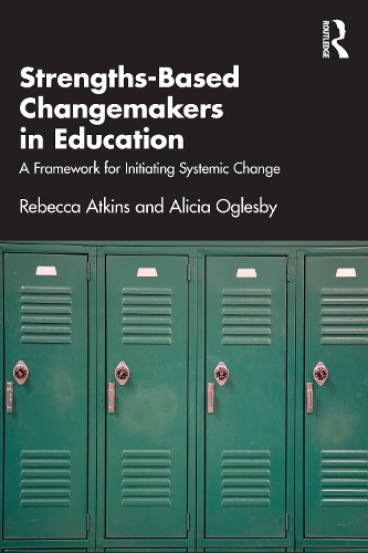 Бумажная книга «Strengths-Based Changemakers in Education: A Framework for Initiating Systemic Change», авторов Алисия Оглсби, Ребекка Аткинс - фото №1