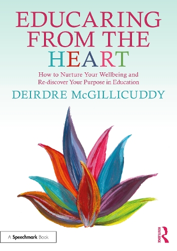 Паперова книга «Educaring from the Heart: How to Nurture Your Wellbeing and Re-discover Your Purpose in Education», автор Дейдра МакҐіллікадді - фото №1