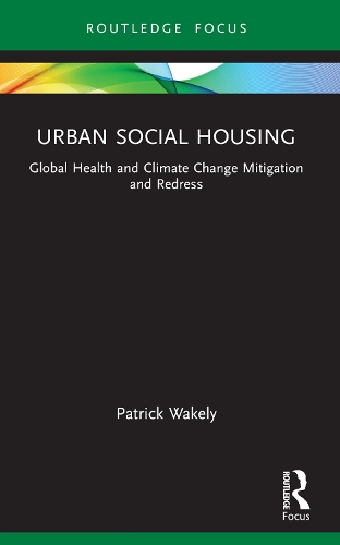 Бумажная книга «Urban Social Housing: Global Health and Climate Change Mitigation and Redress», автор Патрик Уэйкли - фото №1