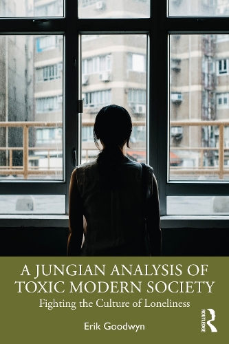 Paper book «A Jungian Analysis of Toxic Modern Society: Fighting the Culture of Loneliness», author Erik Goodwyn - фото №1