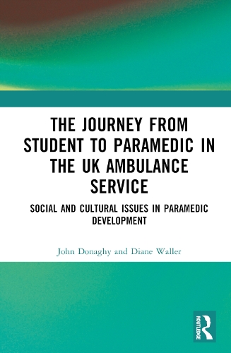 Бумажная книга «The Journey from Student to Paramedic in the UK Ambulance Service: Social and Cultural issues in Paramedic Development», авторов Диана Уоллер, Джон Донаги - фото №1