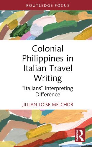 Бумажная книга «Colonial Philippines in Italian Travel Writing: “Italians” Interpreting Difference», автор Джиллиан Луиз Мельчор - фото №1