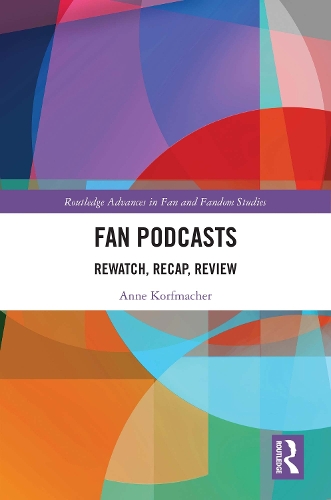Паперова книга «Fan Podcasts: Rewatch, Recap, Review», автор Енн Корфмахер - фото №1
