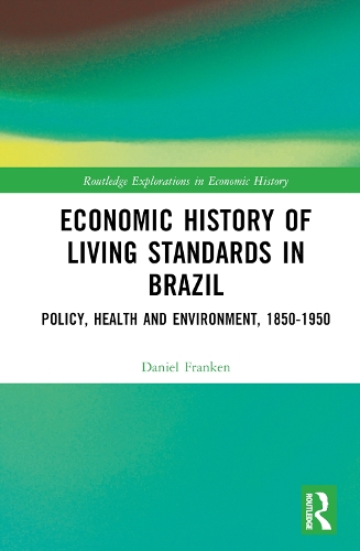 Бумажная книга «Economic History of Living Standards in Brazil: Policy, Health and Environment, 1850-1950», автор Дэниел Франкен - фото №1