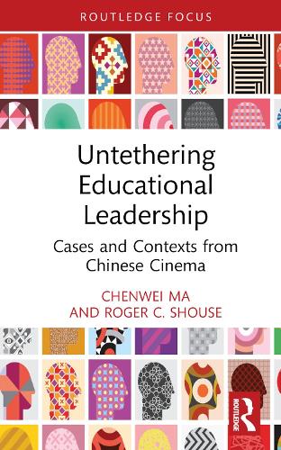 Паперова книга «Untethering Educational Leadership: Cases and Contexts from Chinese Cinema», авторів Ченвей Ма, Роджер С. Шаус - фото №1