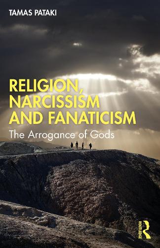 Бумажная книга «Religion, Narcissism and Fanaticism: The Arrogance of Gods», автор Тамас Патаки - фото №1
